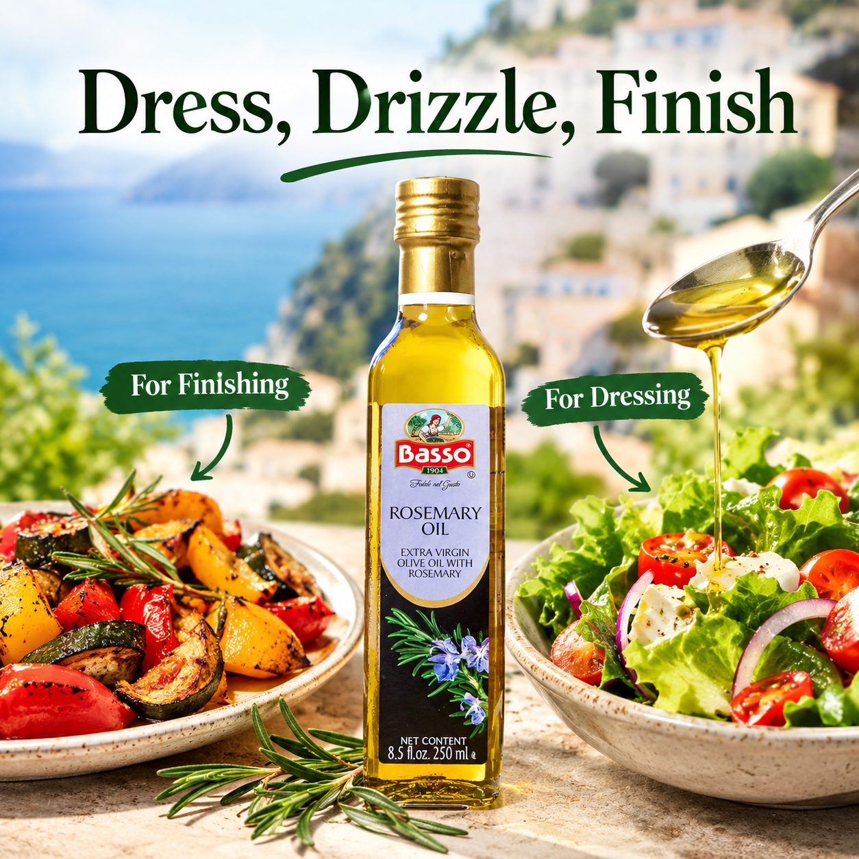 A bottle of Basso Rosemary Oil stands in the center between two bowls of food: grilled vegetables on the left and a salad with oil drizzled over it on the right. Large text at the top reads 'Dress, Drizzle, Finish' with callout arrows pointing to the product and ingredients.
