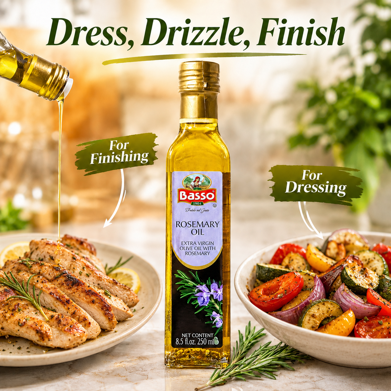 A bottle of Basso Rosemary Oil stands centered on a kitchen counter, with a bottle of oil being poured over grilled chicken on the left and a bowl of roasted vegetables on the right. Large text reads 'Dress, Drizzle, Finish' with callout labels 'For Finishing' and 'For Dressing.